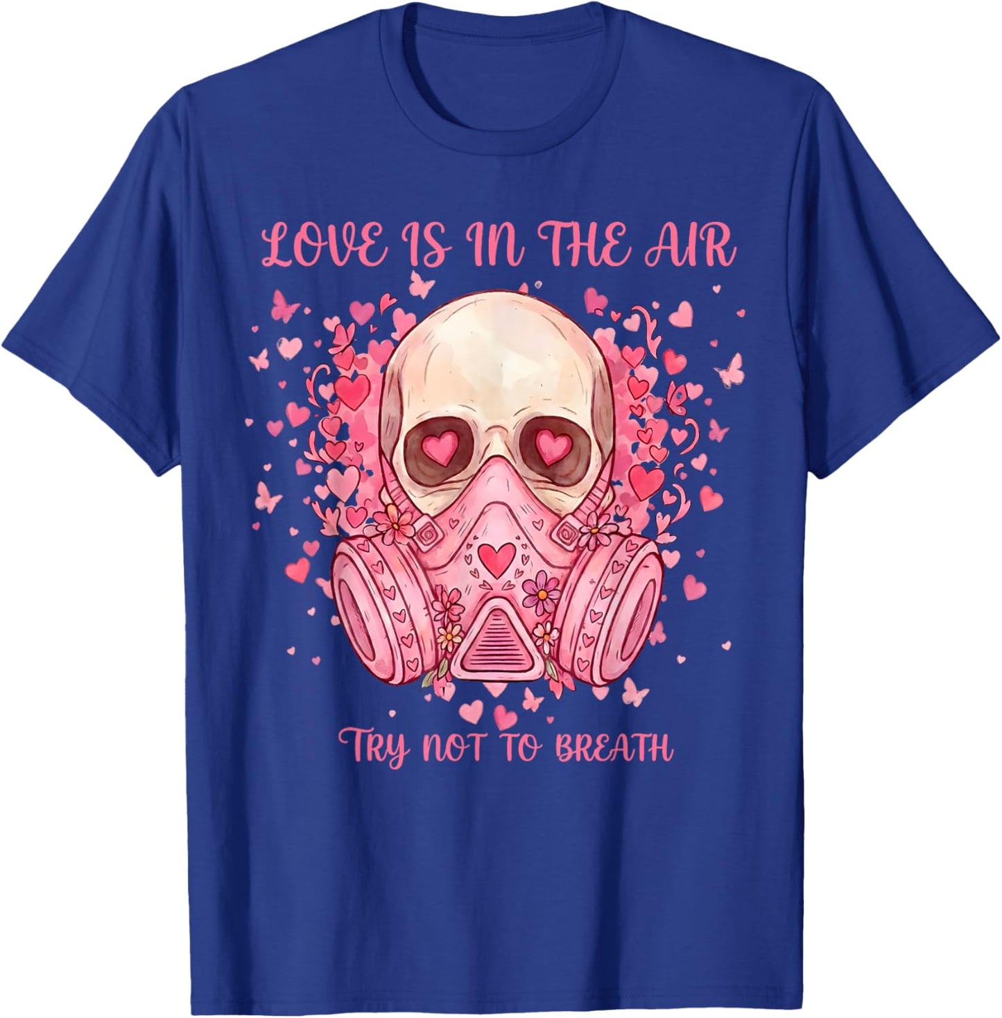 Love is in The Air Try Not to Breath Gift Women Kids T-Shirt - T-Shirt | Royal