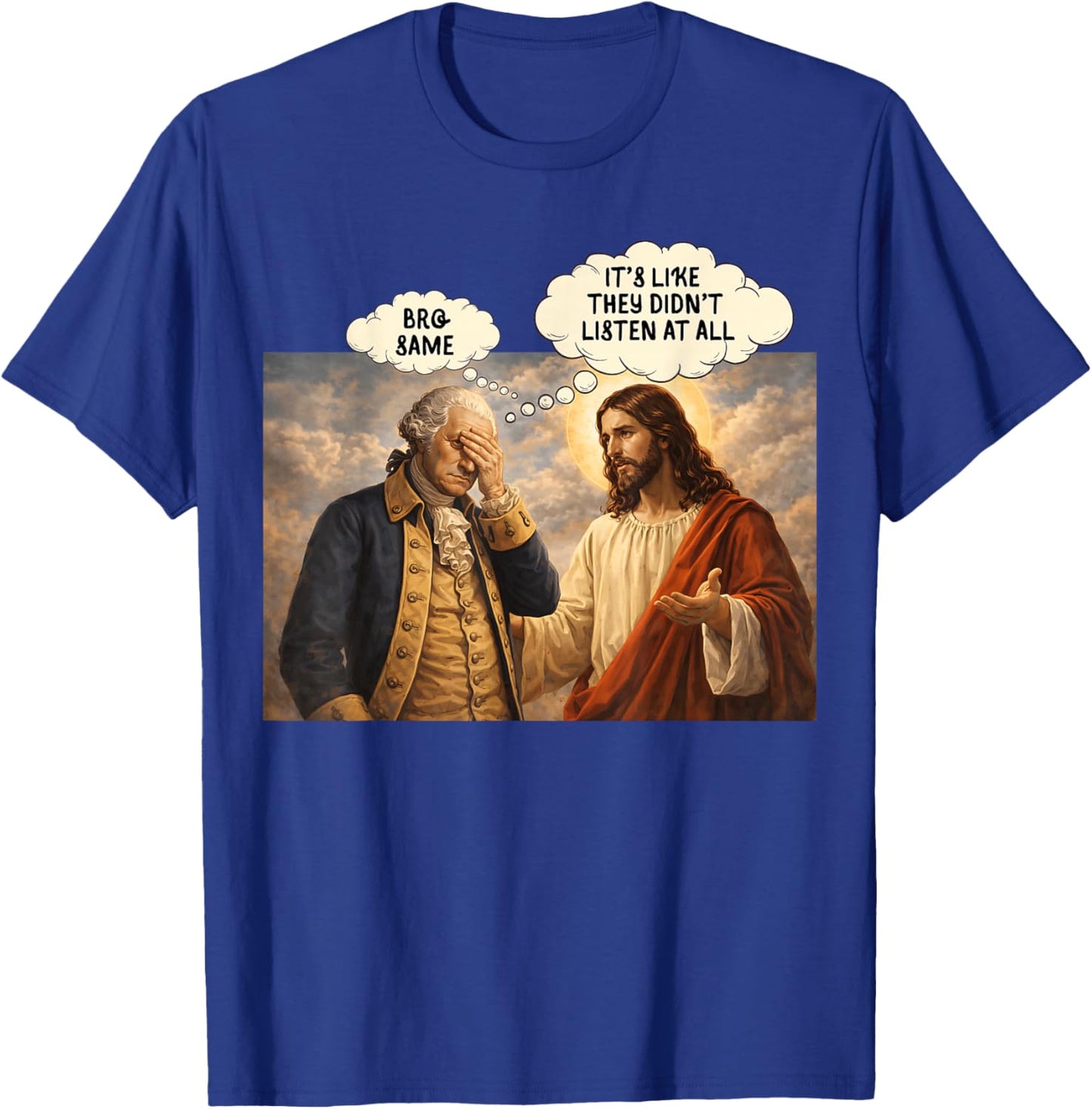 It's Like They Didn't Listen at All Jesus Political Satire T-Shirt - T-Shirt | Royal