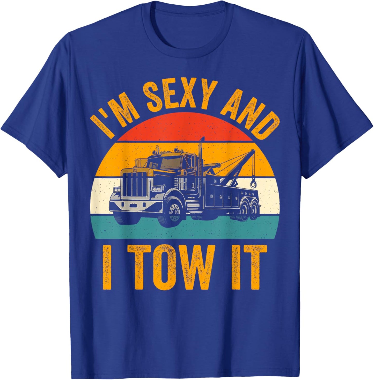 I'm Sexy and I Tow It T-Shirt - T-Shirt | Royal