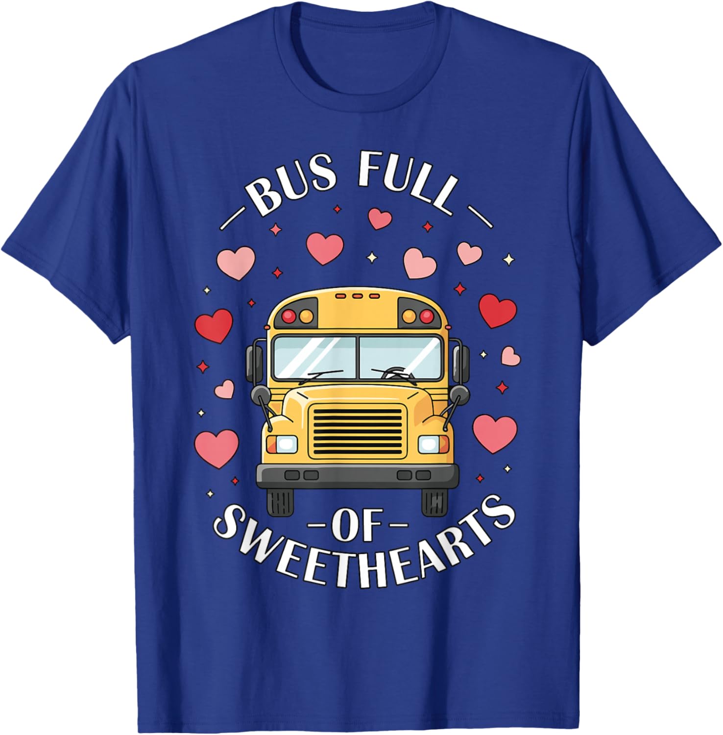 Bus Full of Sweethearts Valentine's Day School Bus Driver T-Shirt - T-Shirt | Royal