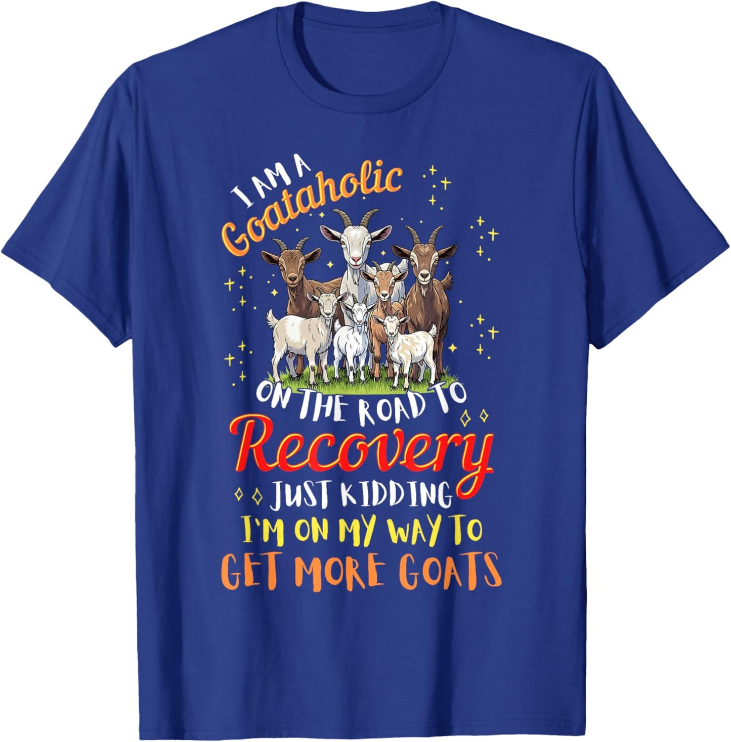 I Am A Goataholic On The Road to Recoverry Goat Lover T-Shirt - T-Shirt | Royal