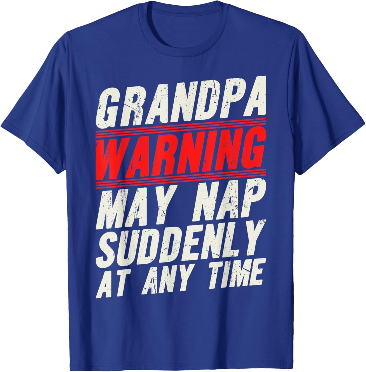 Grandpa Warning May Nap Suddenly at Any Time T-Shirt - T-Shirt | Royal