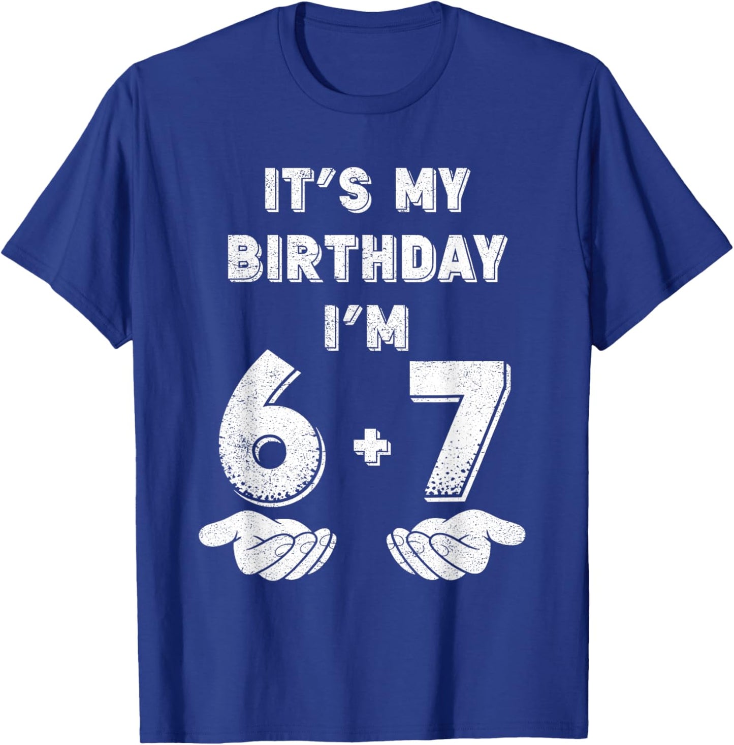 Funny It's My Birthday I'm 6 7 Six Seven Meme 13th Birthday T-Shirt - T-Shirt | Royal