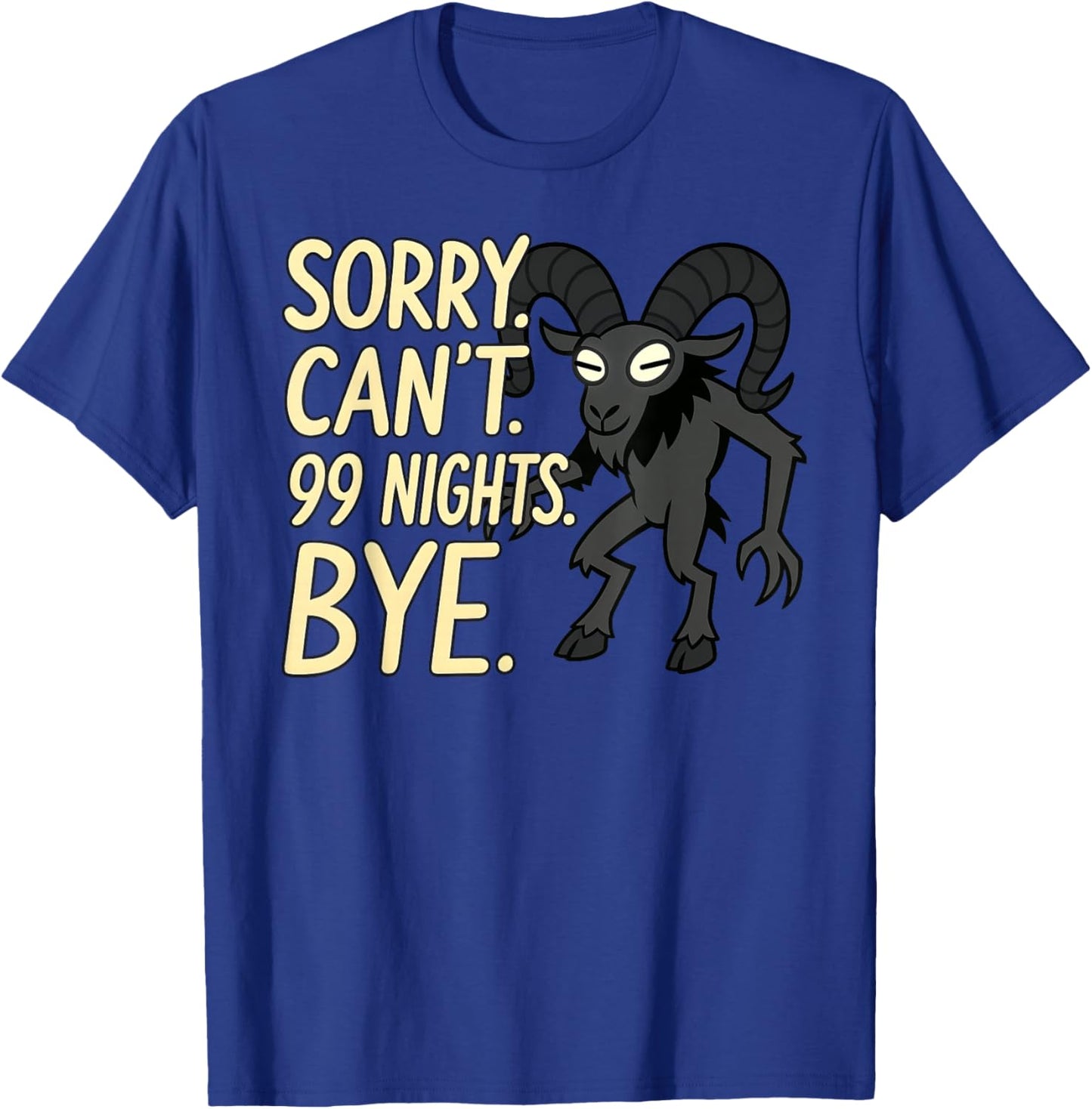 Sorry. Can't. 99 Nights. Ram in The Forest. Halloween Gamer T-Shirt - T-Shirt | Royal
