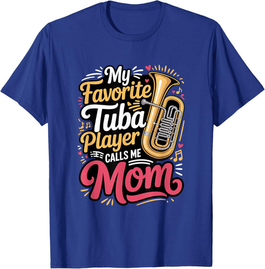 My Favorite Tuba Player Calls Me Mom Tubist T-Shirt - T-Shirt | Royal
