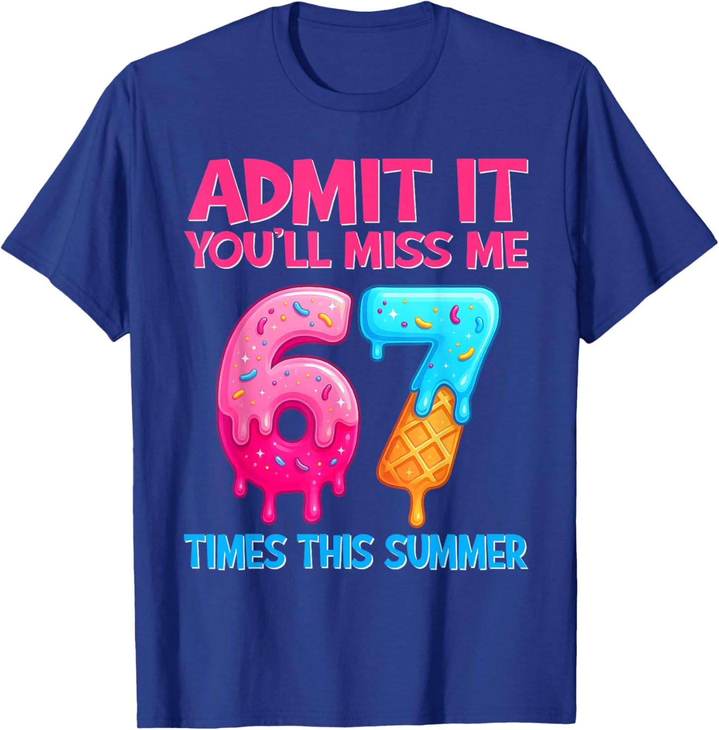 Admit It You'll Miss Me 67 Meme Last Day End of School T-Shirt - T-Shirt | Royal
