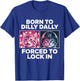 Born to Dilly Dally Forced to Lock in Funny Meme Cute Cat T-Shirt - T-Shirt | Royal