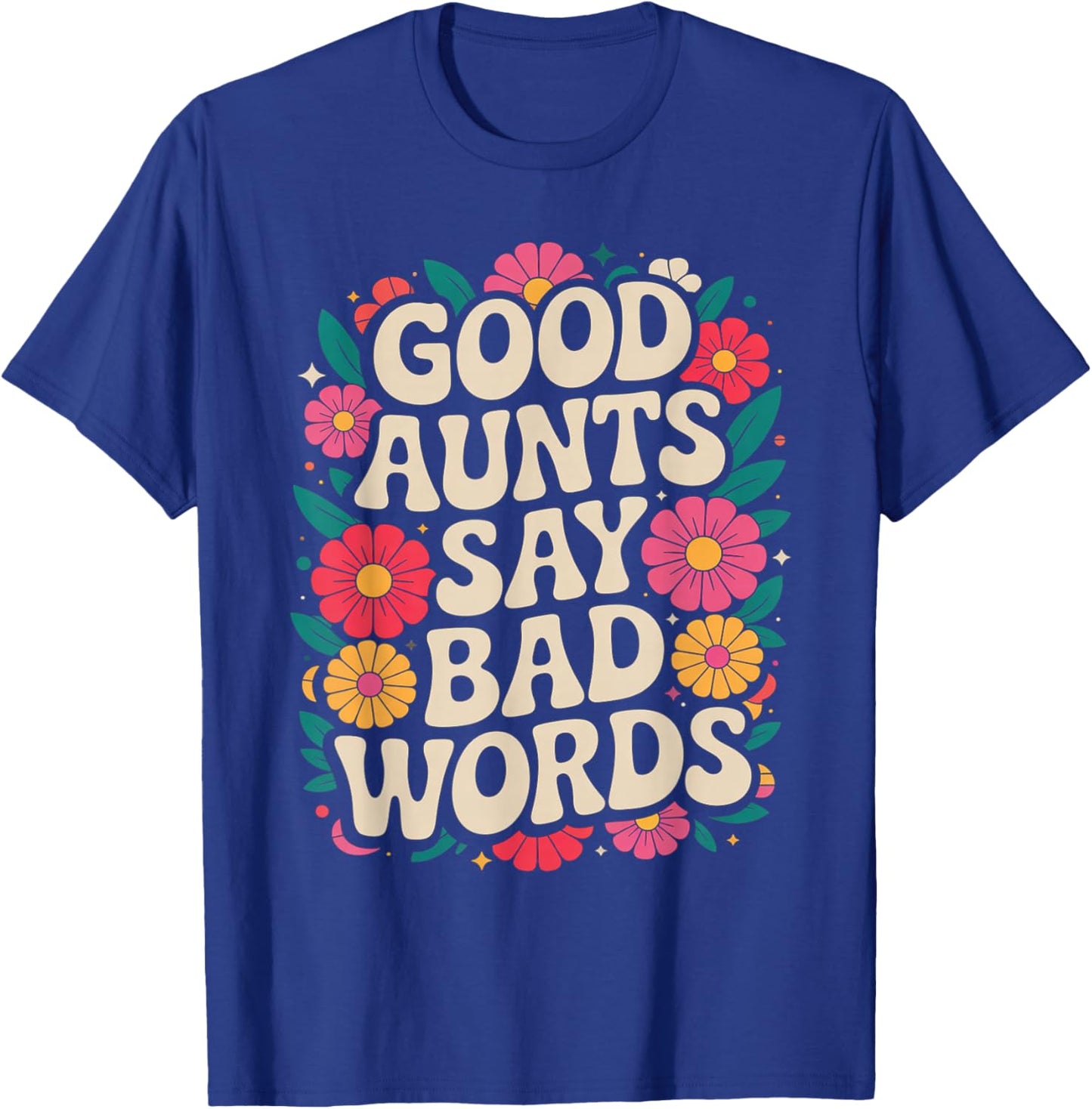 Funny Retro Good Aunts Say Bad Words Groovy T-Shirt - T-Shirt | Royal