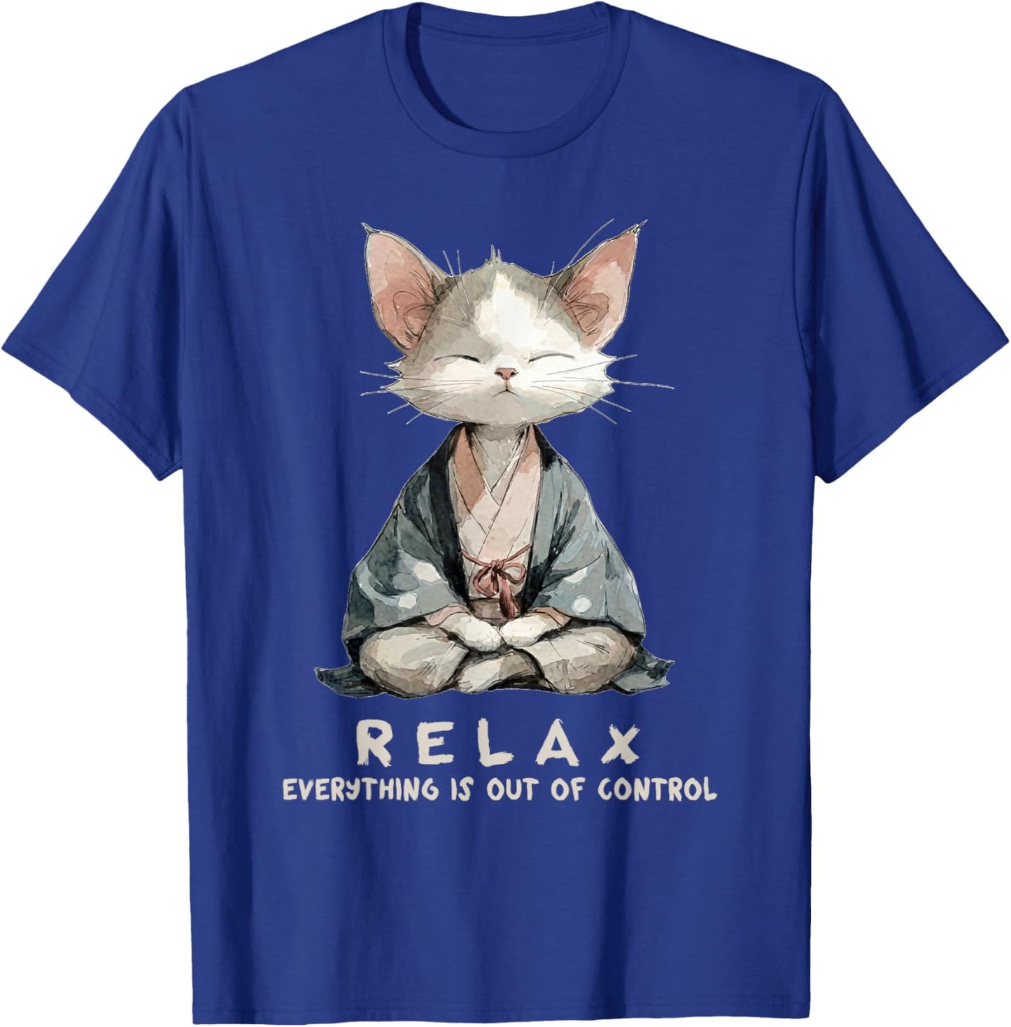 Relax Everything is Out of Control Zen Meditation Cat Art T-Shirt - T-Shirt | Royal