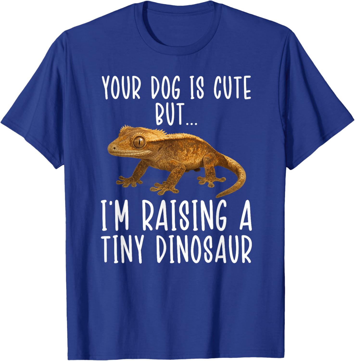 Raising A Tiny Dinosaur Crestie Owner Crested Gecko Lover T-Shirt - T-Shirt | Royal