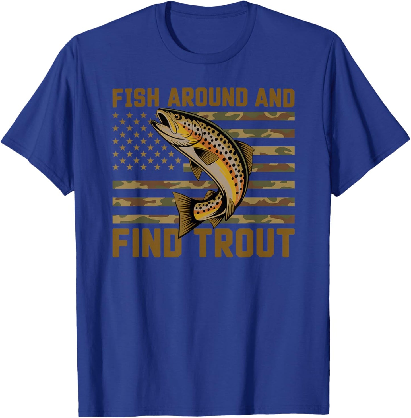 Fish Around and Find Trout American Flag T-Shirt - T-Shirt | Royal