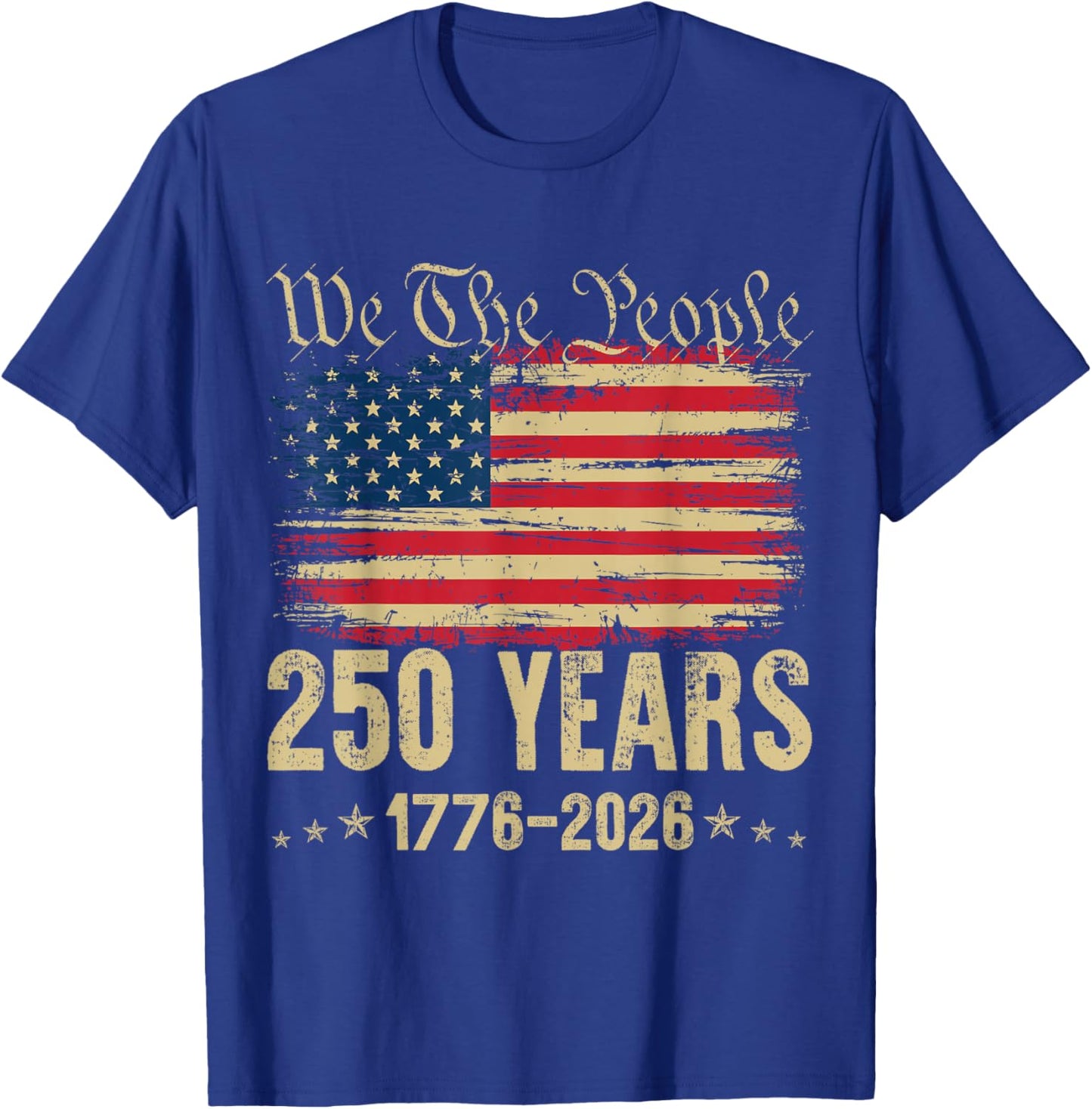 250 Years 1776 2026 250th Birthday USA Flag We The People T-Shirt - T-Shirt | Royal