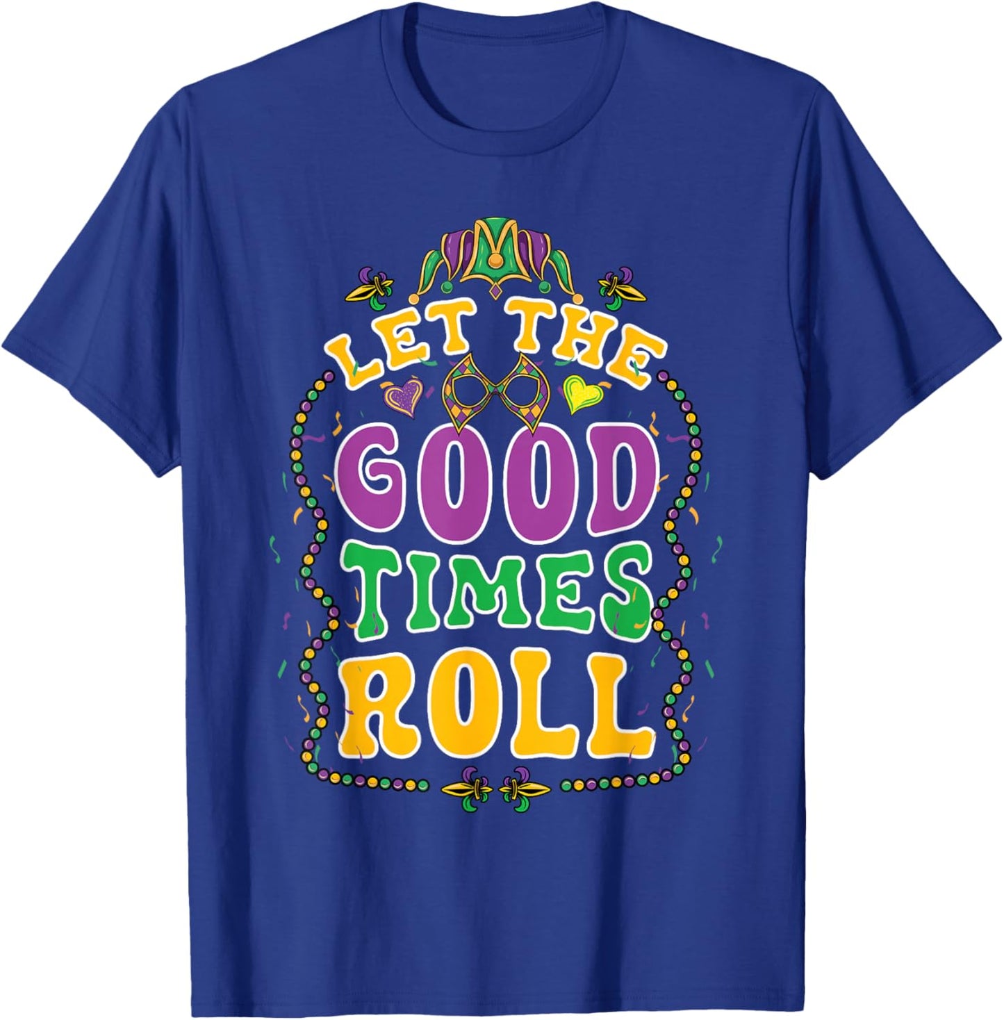 Mardi Gras Let Good Times Roll Funny Carnival Costume T-Shirt - T-Shirt | Royal