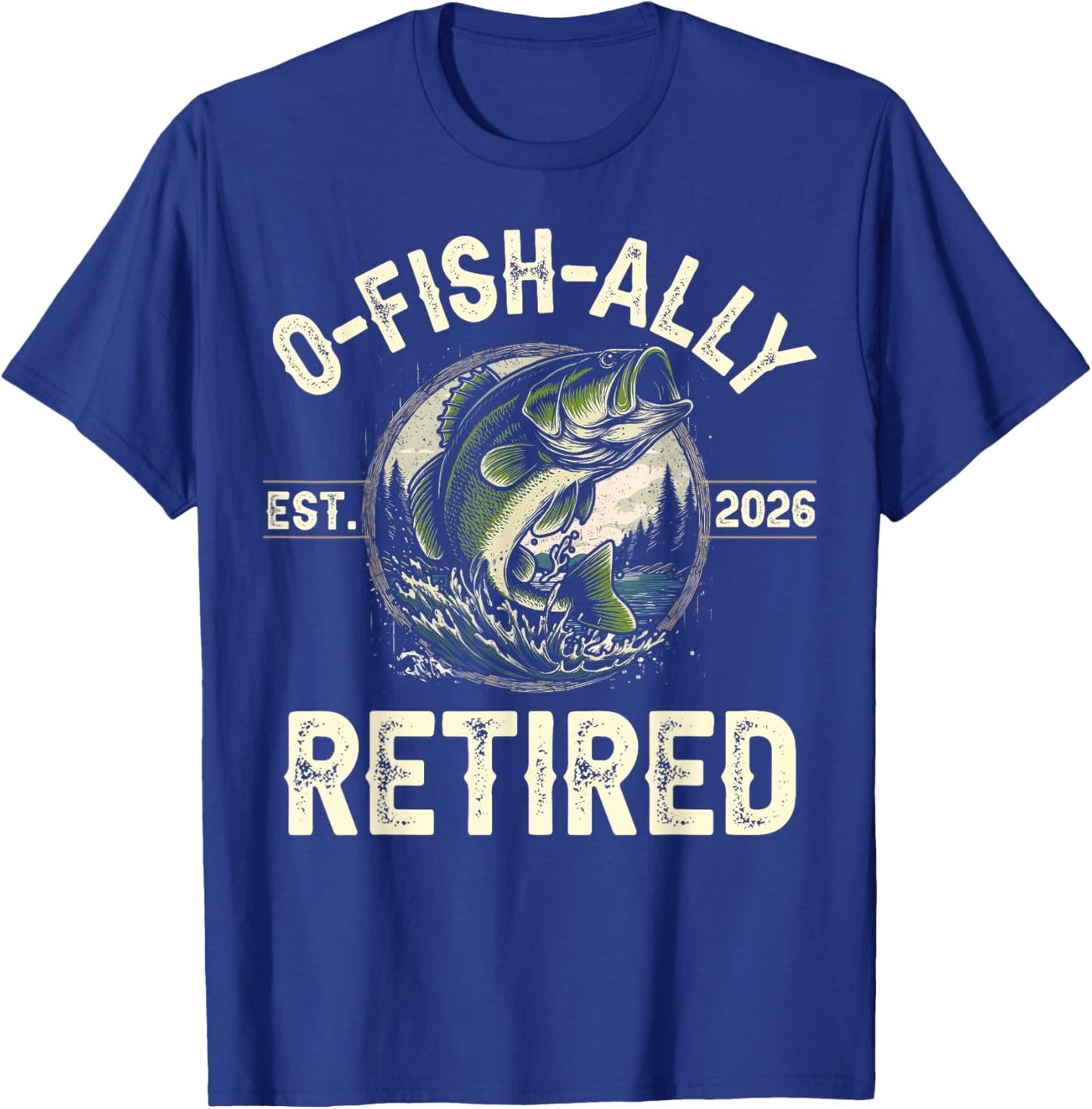 Funny O-Fish-Ally Retired 2026 Fisherman Fishing Retirement T-Shirt - T-Shirt | Royal