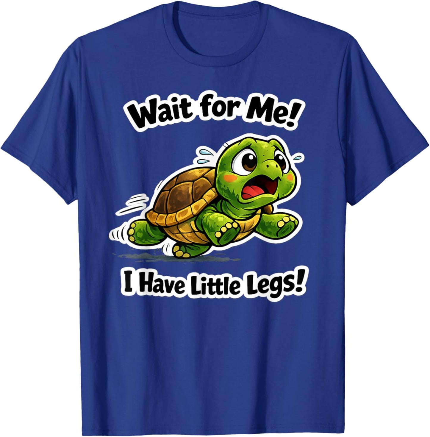Wait for Me I Have Little Legs, Funny Short Leg Meme Turtle T-Shirt - T-Shirt | Royal