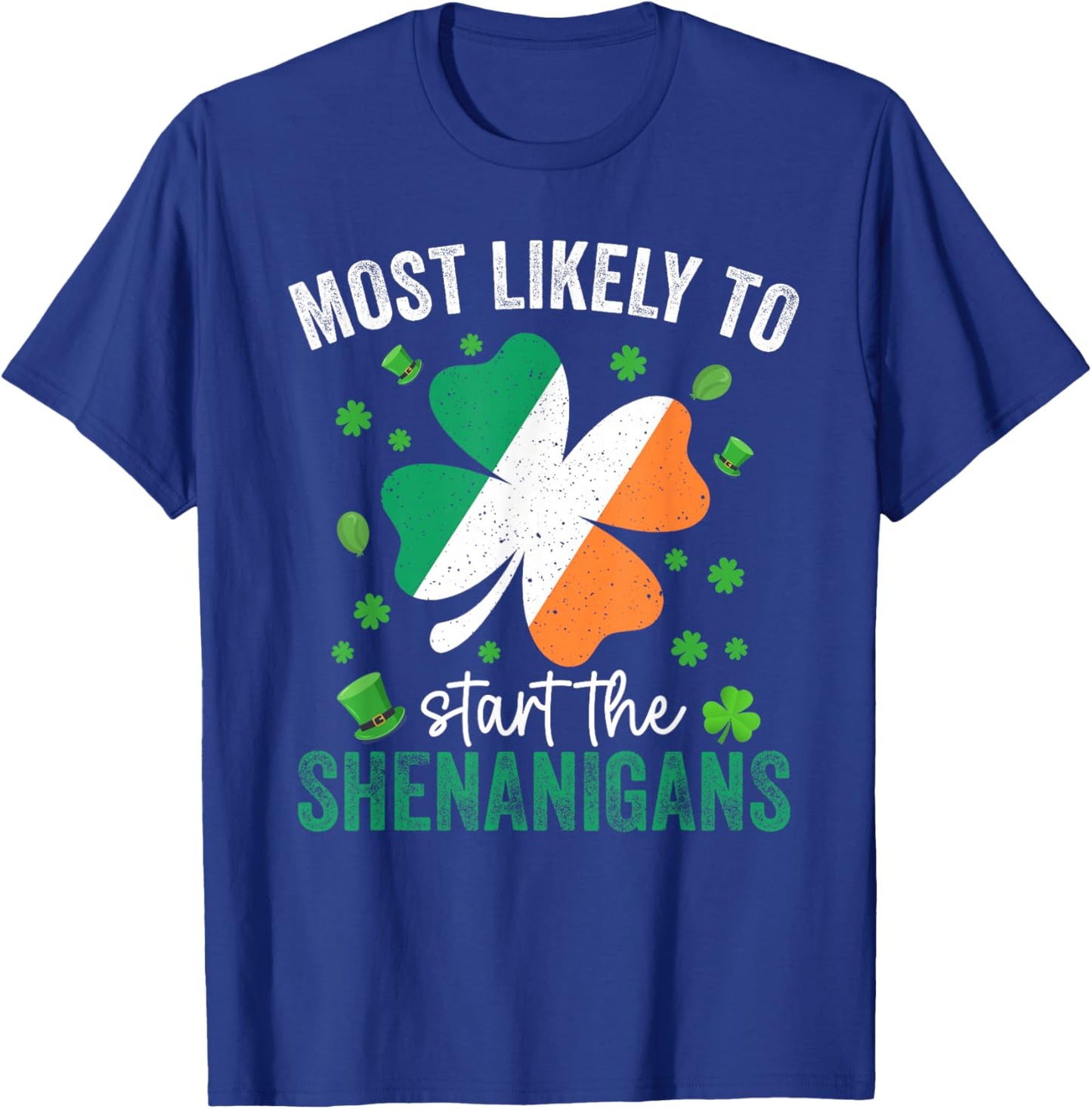 Matching Patricks Day Most Likely to Start The Shenanigans T-Shirt - T-Shirt | Royal
