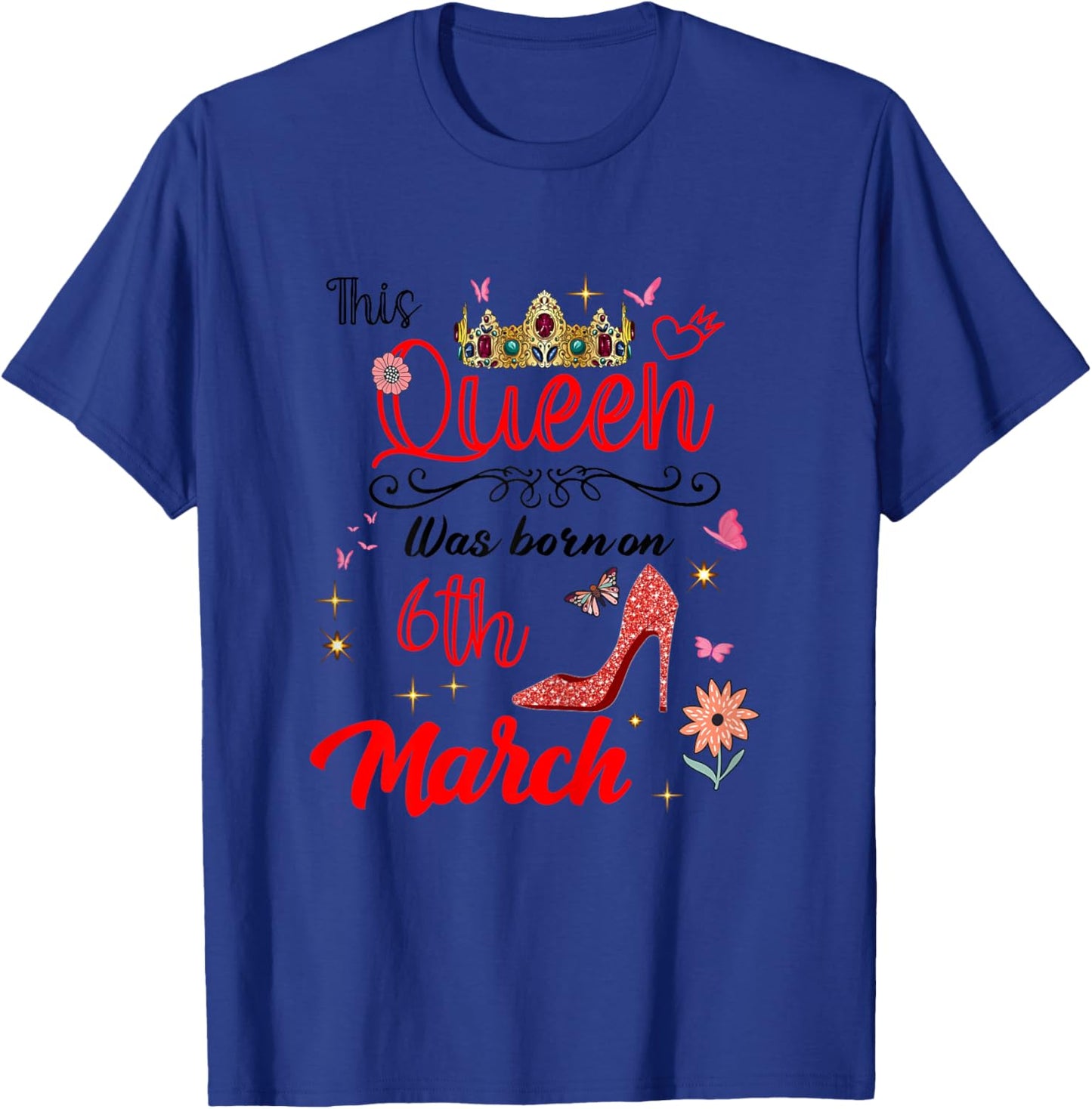 March 6 Birthday This Queen was Born on March 6th T-Shirt - T-Shirt | Royal