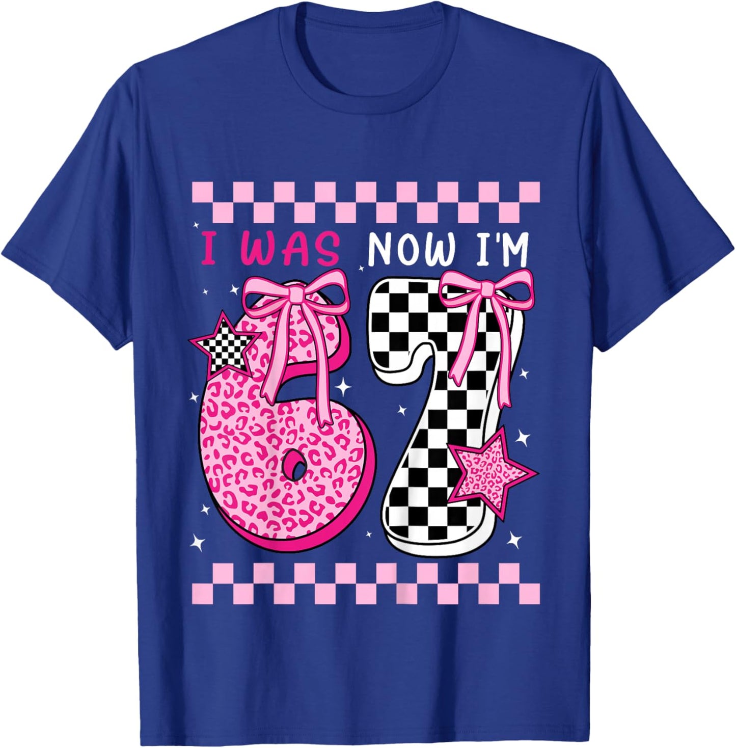 I was 6 Now I'm 7 Years Old Birthday Bday 67 Six Seven Meme T-Shirt - T-Shirt | Royal