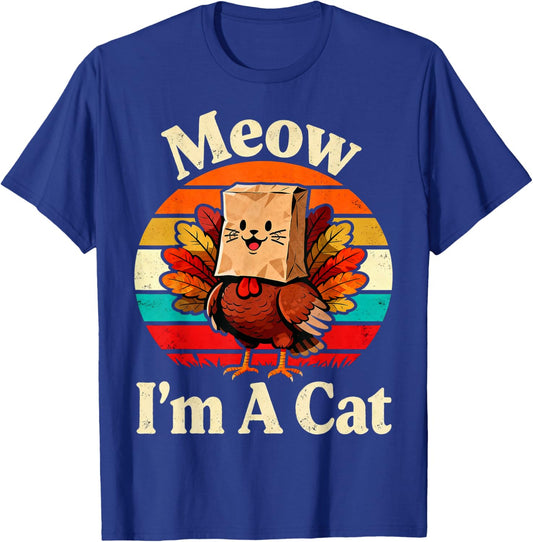Meow I’m A Cat Funny Turkey Fake Cat Thanksgiving Humor T-Shirt - T-Shirt | Royal