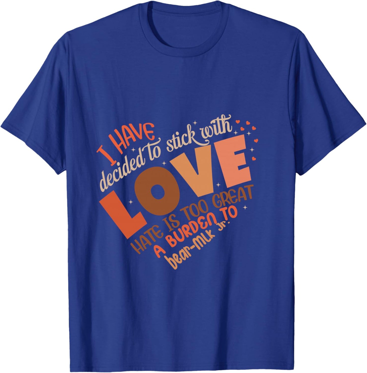 I Have Decided to Stick with Love MLK Black History Month T-Shirt - T-Shirt | Royal