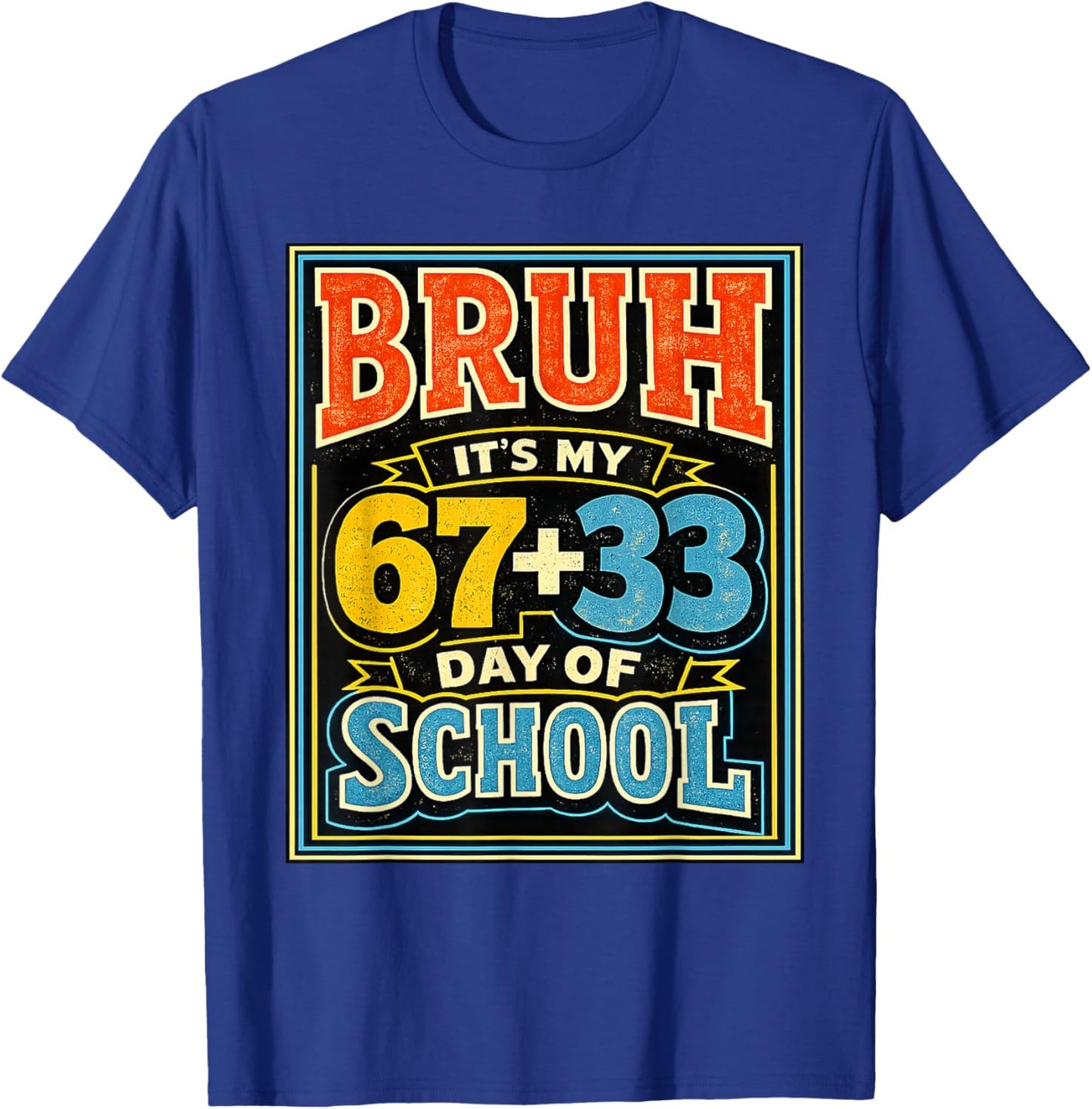 Bruh It's My 67 33 Day of School Boys 100 Days of School T-Shirt - T-Shirt | Royal