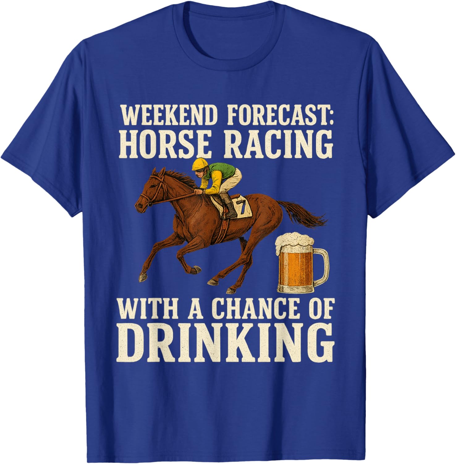 Weekend Forecast Horse Racing Chance of Drinking Derby T-Shirt - T-Shirt | Royal