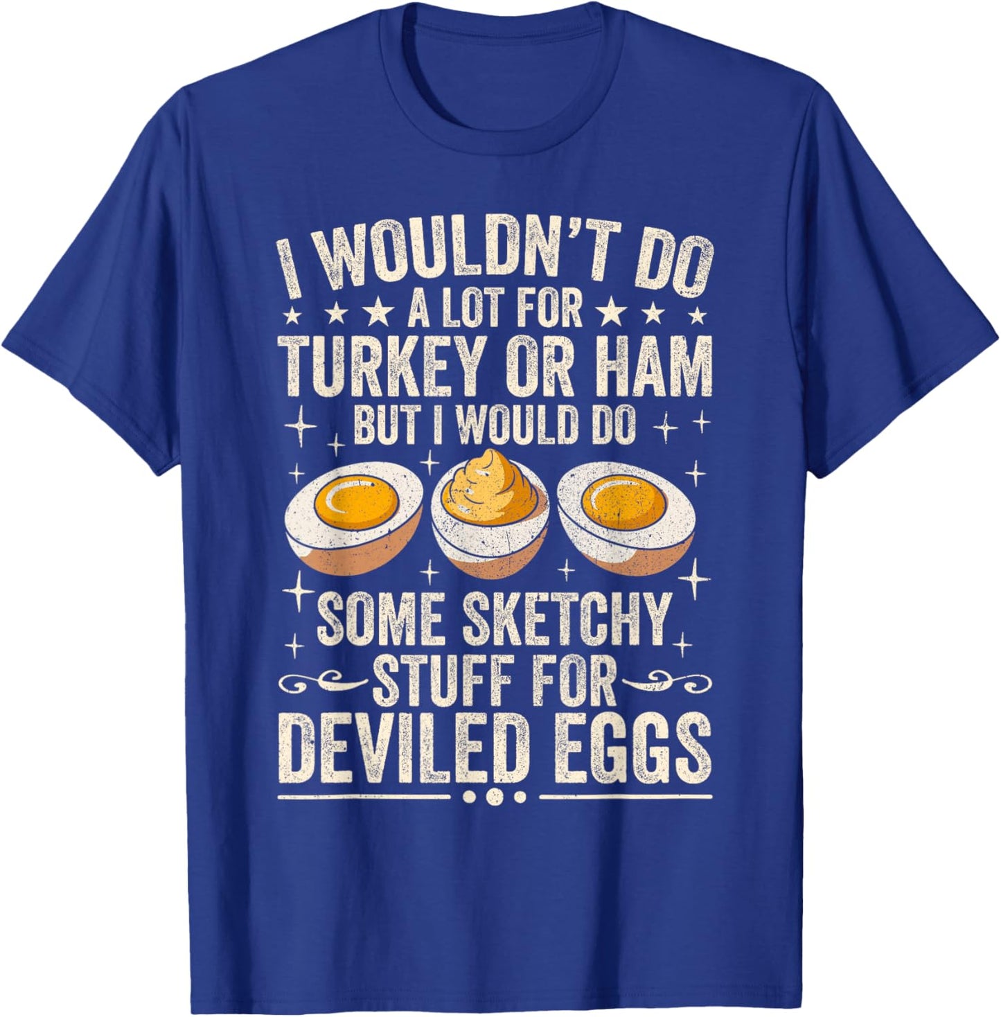Silly Egg Meme Quote I Wouldn't Do A Lot for Turkey Or Ham T-Shirt - T-Shirt | Royal