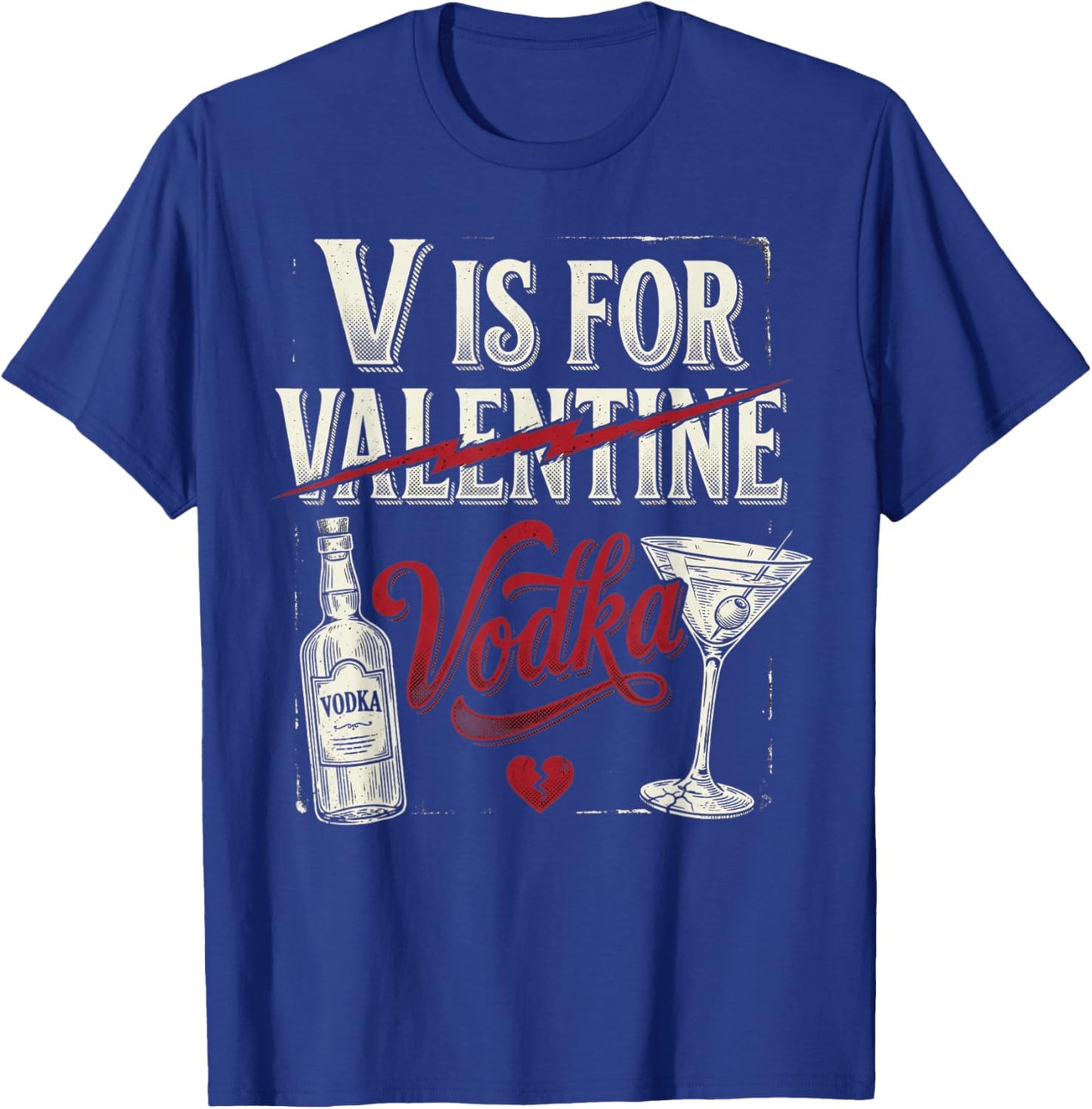 V is for Vodka Funny Cute Anti Valentines Day Drinking Humor T-Shirt - T-Shirt | Royal