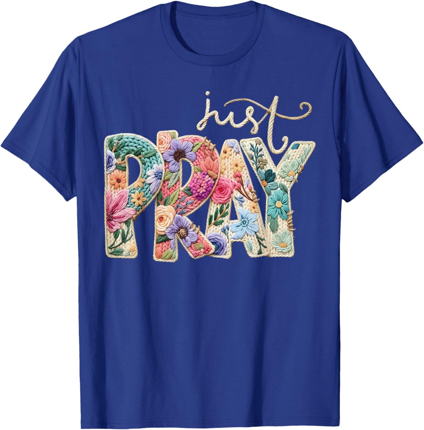 Just Pray Christian Religious Catholic Yarn Crochet Floral T-Shirt - T-Shirt | Royal