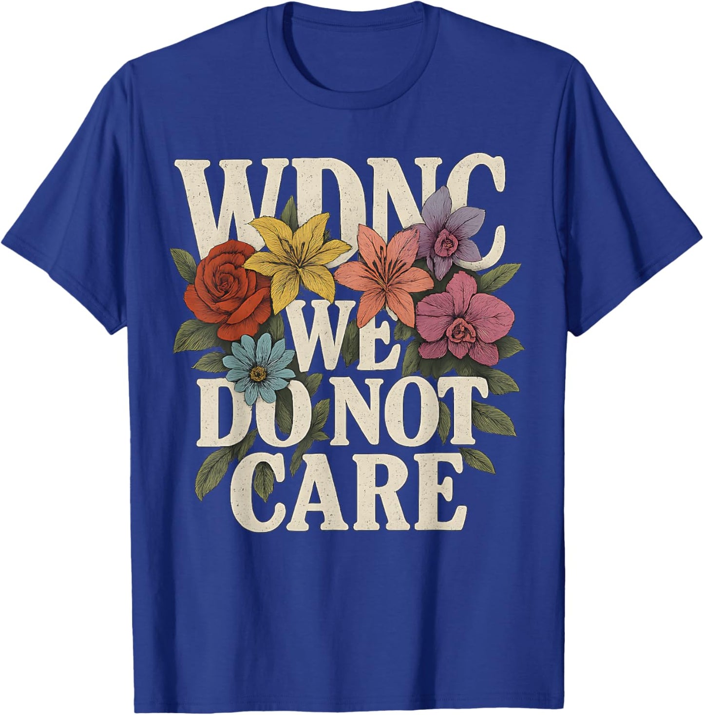 Funny Sarcastic Floral WDNC Women We Do Not Care Club WDNC T-Shirt - T-Shirt | Royal