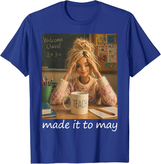 Funny Made It to May Teacher Girls Meme Last Day of School T-Shirt - T-Shirt | Royal
