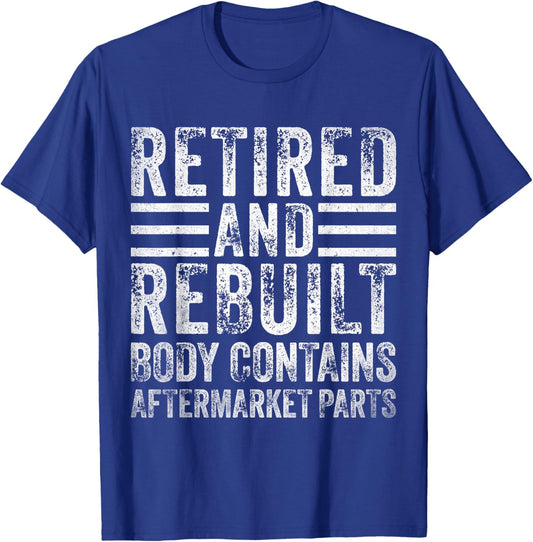 Retired and Rebuilt Body Contains Aftermarket Parts Retired T-Shirt - T-Shirt | Royal