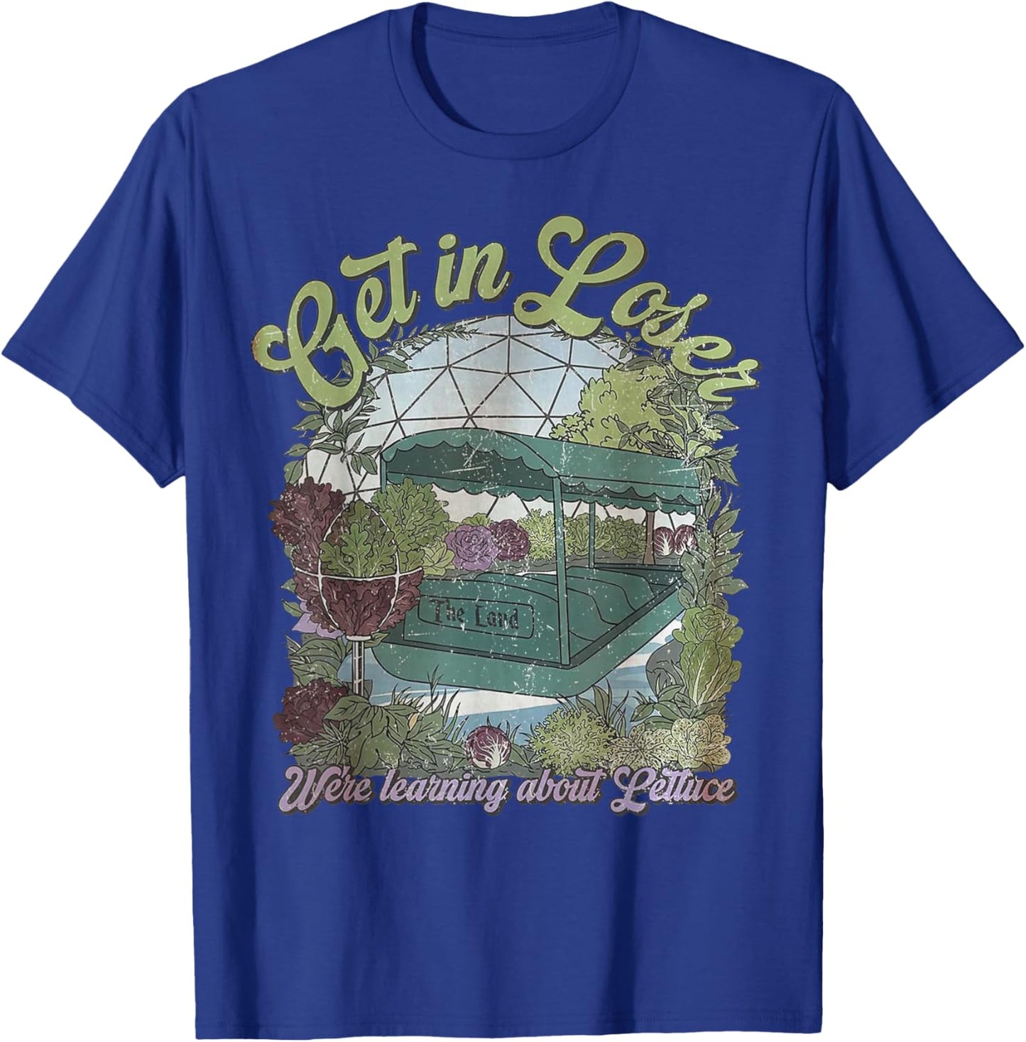 Get in Loser We’re Going to Learn About Lettuce T-Shirt - T-Shirt | Royal