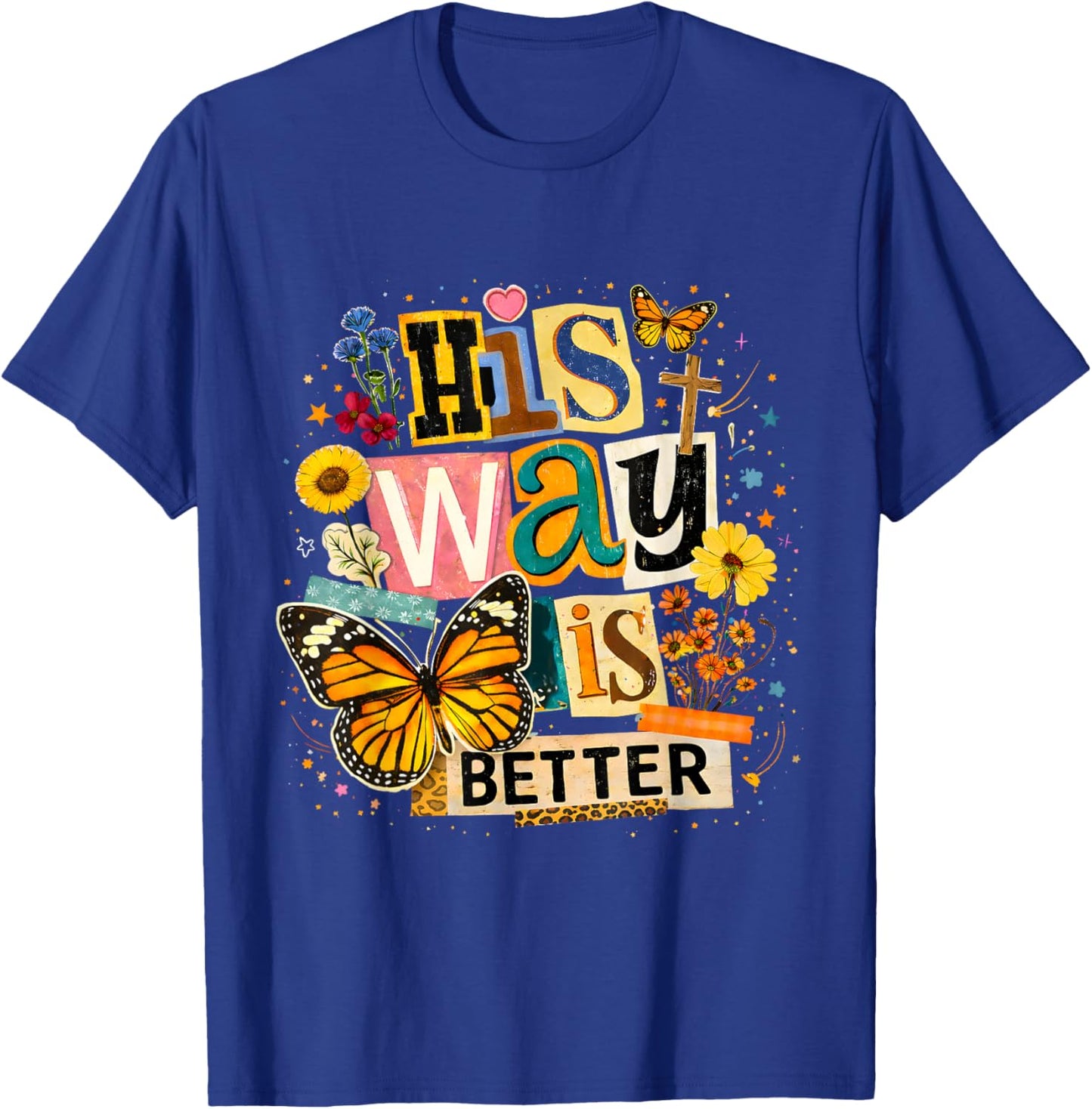 His Way is Better Christian Butterfly Bible Verse T-Shirt - T-Shirt | Royal