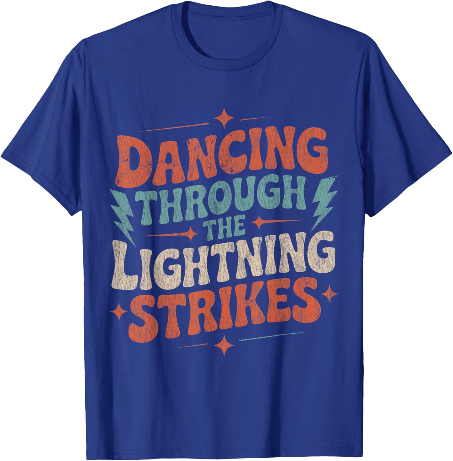 Dancing Through The Lightning Strikes T-Shirt - T-Shirt | Royal