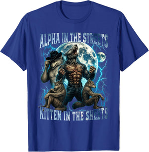 Alpha in The Streets Kitten in The Sheets Funny Alpha Wolf T-Shirt - T-Shirt | Royal
