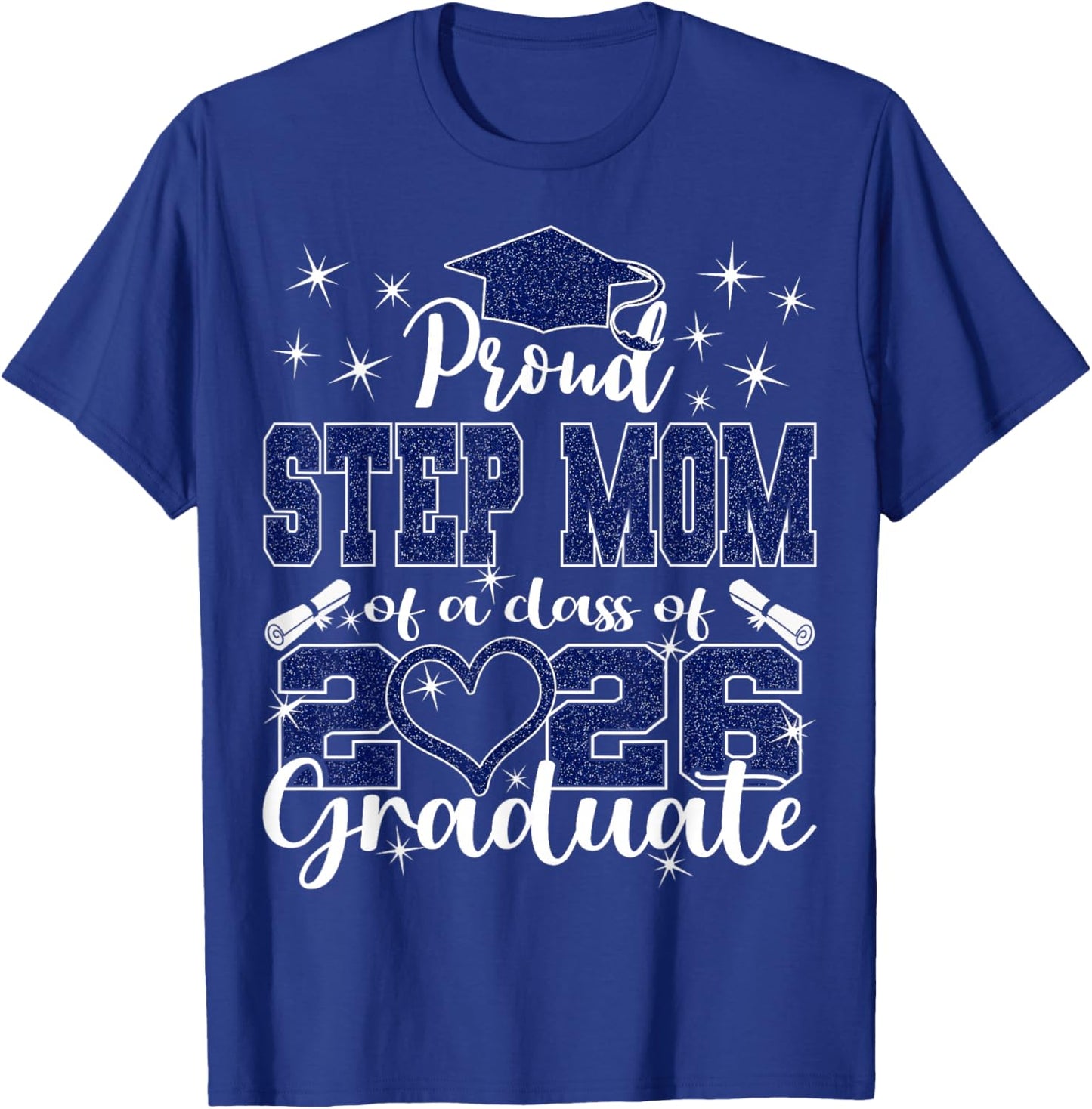 Super Proud Step Mom of 2026 Graduate Graduation Family T-Shirt - T-Shirt | Royal