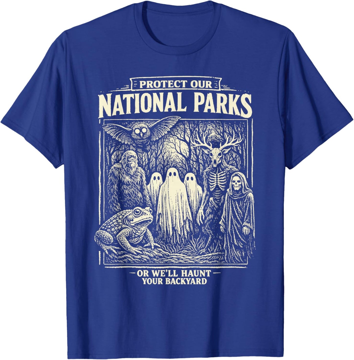 Protect Our National Parks or We'll Hount Your Backyard T-Shirt - T-Shirt | Royal
