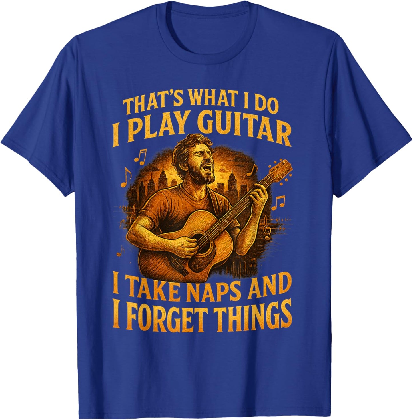 That's What I do I Play Guitar I take naps I Forget Things T-Shirt - T-Shirt | Royal