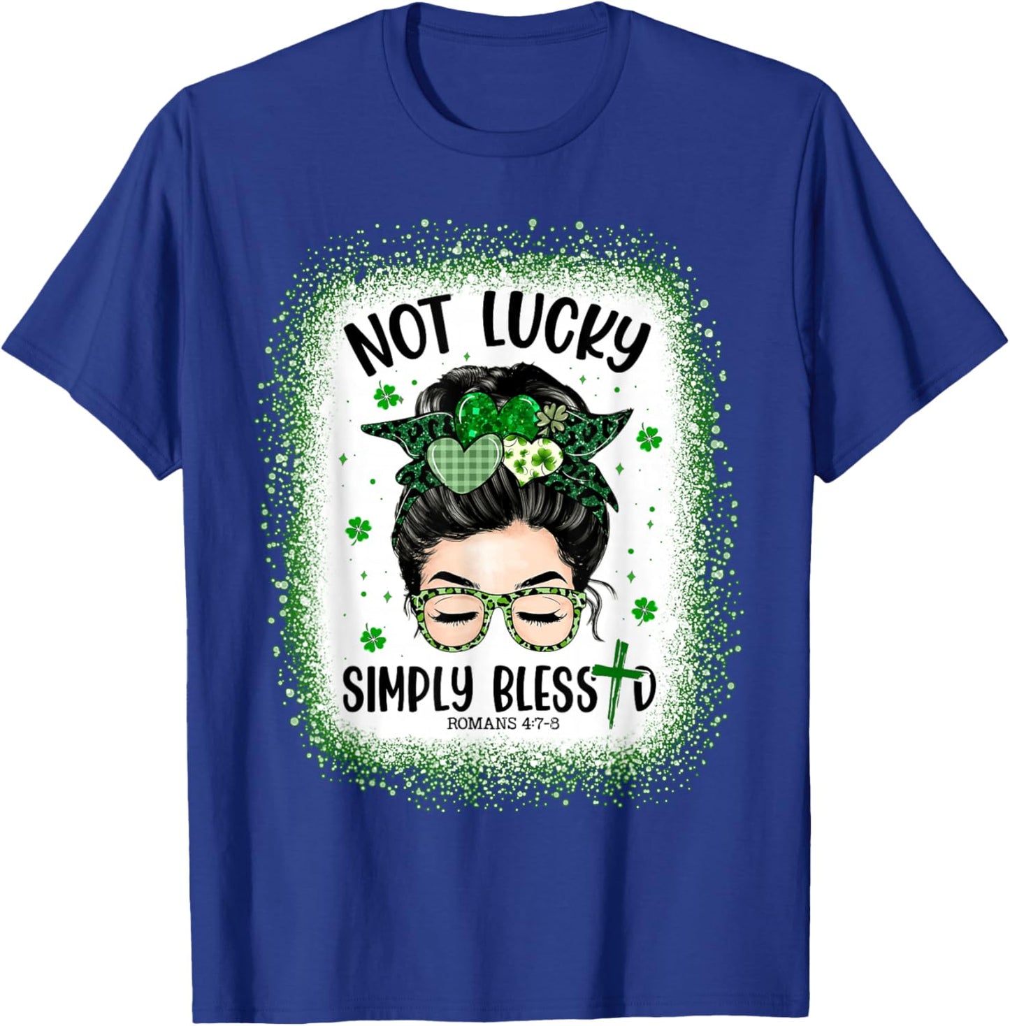 Not Lucky Blessed Christian St Patricks Day Religious T-Shirt - T-Shirt | Royal
