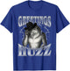 Greetings Huzz Funny Alpha Wolf Meme Unhinged Brainrot T-Shirt - T-Shirt | Royal