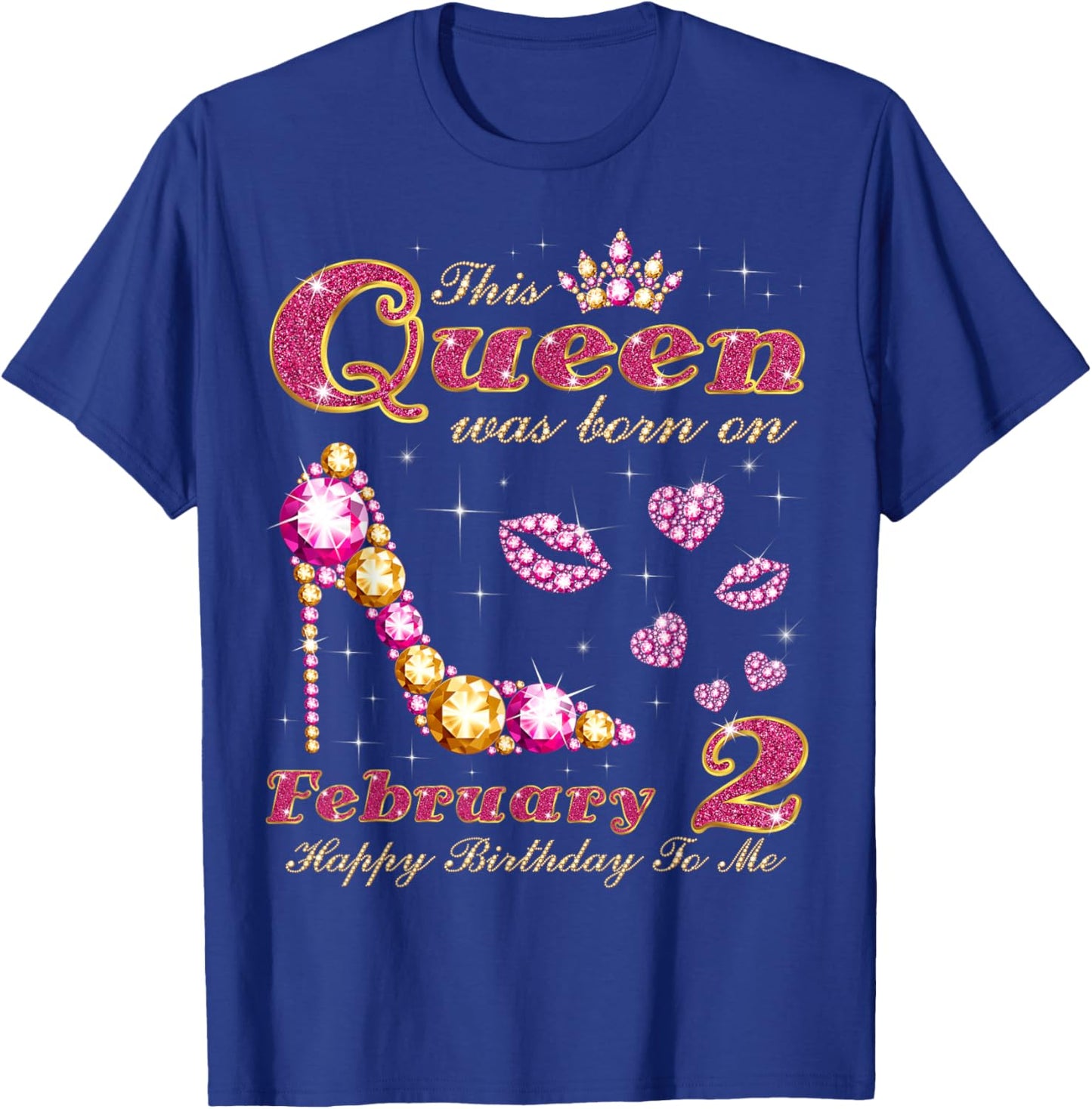 This Queen was Born on February 2, 2nd February Birthday T-Shirt - T-Shirt | Royal