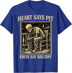 Heart Says Pit Knees Say Balcony Funny Concert Humor T-Shirt - T-Shirt | Royal