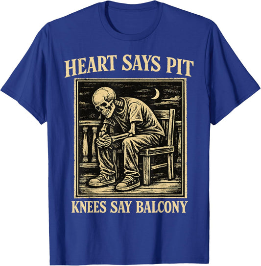 Heart Says Pit Knees Say Balcony Funny Concert Humor T-Shirt - T-Shirt | Royal