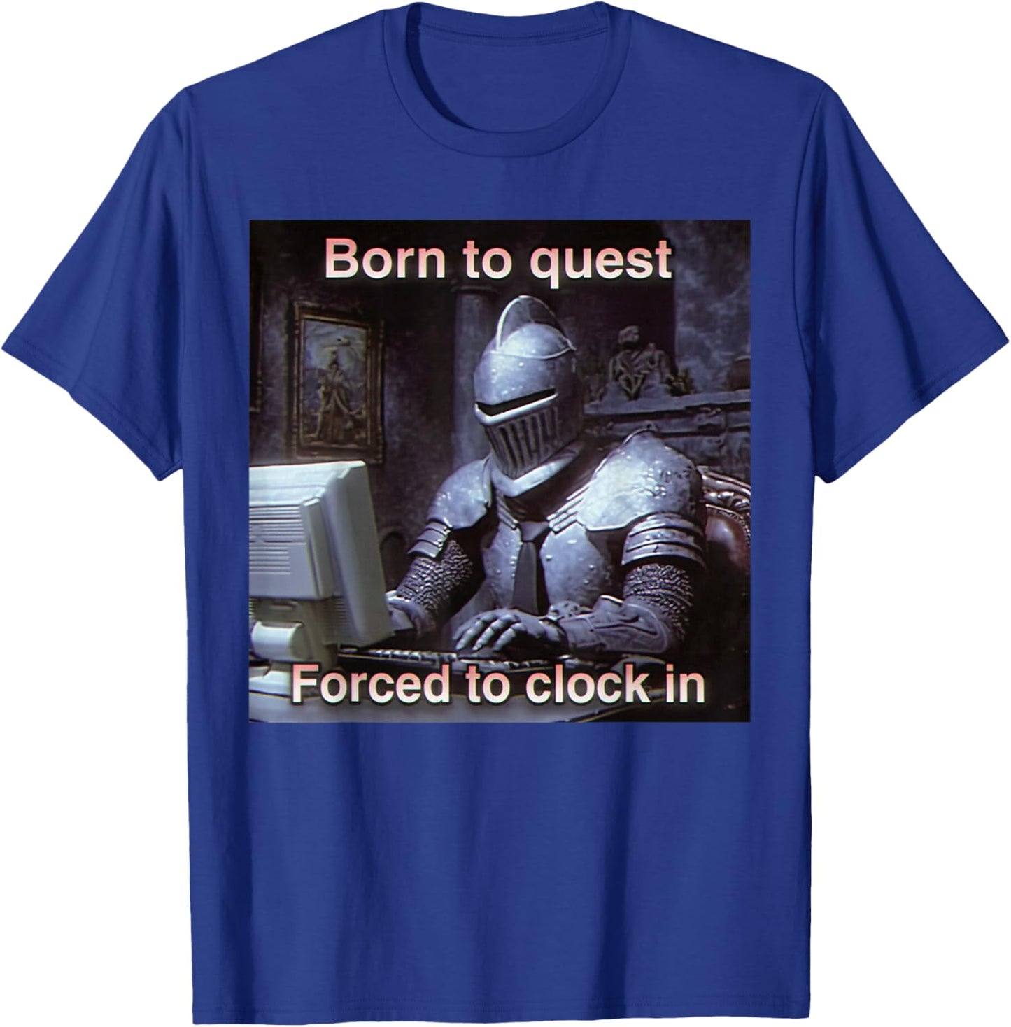 Born to Quest Forced to Clock in Funny Office Fantasy Art T-Shirt - T-Shirt | Royal
