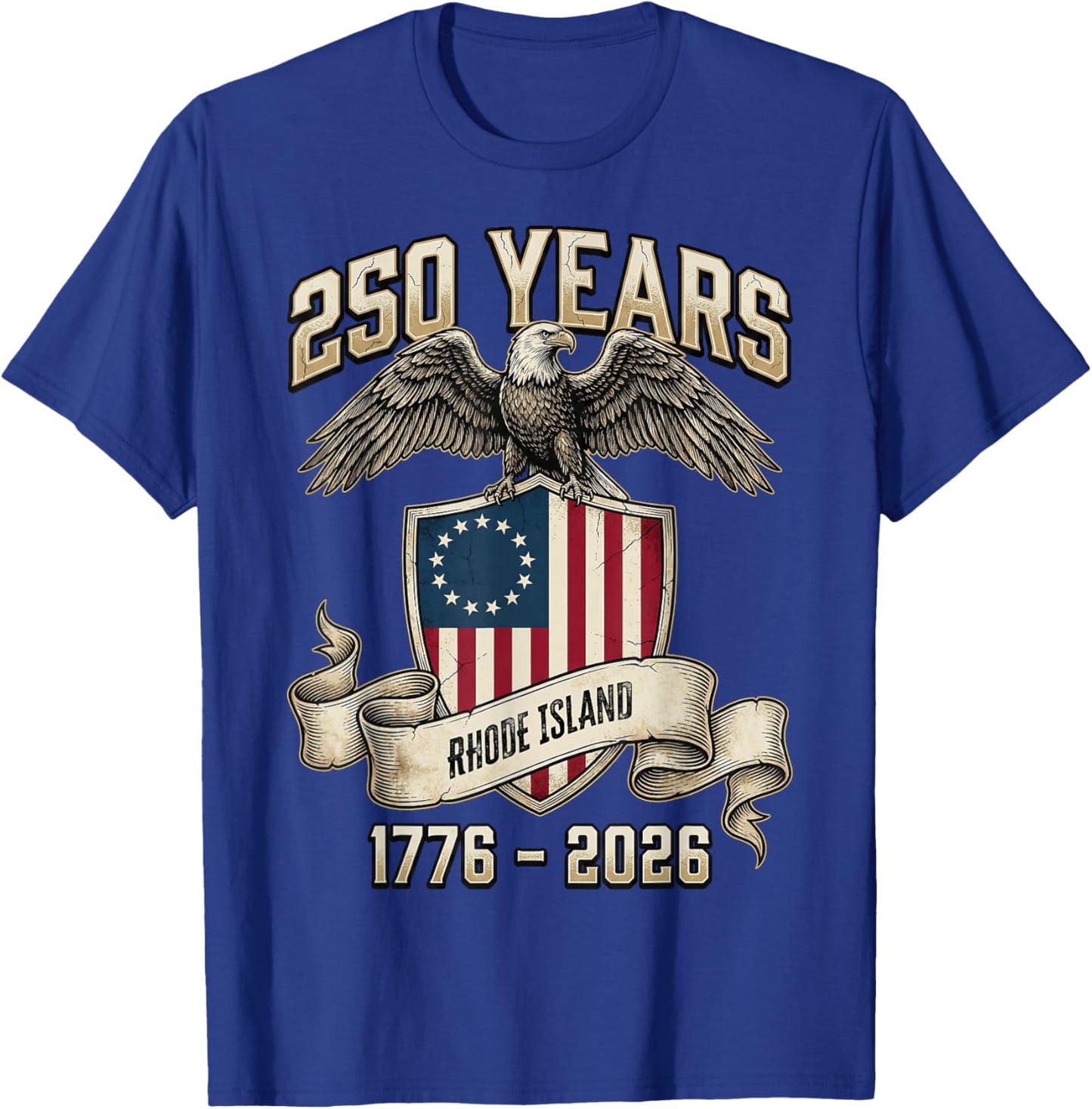 Eagle & Flag 250 Years 1776-2026 250th Birthday Rhode Island T-Shirt - T-Shirt | Royal