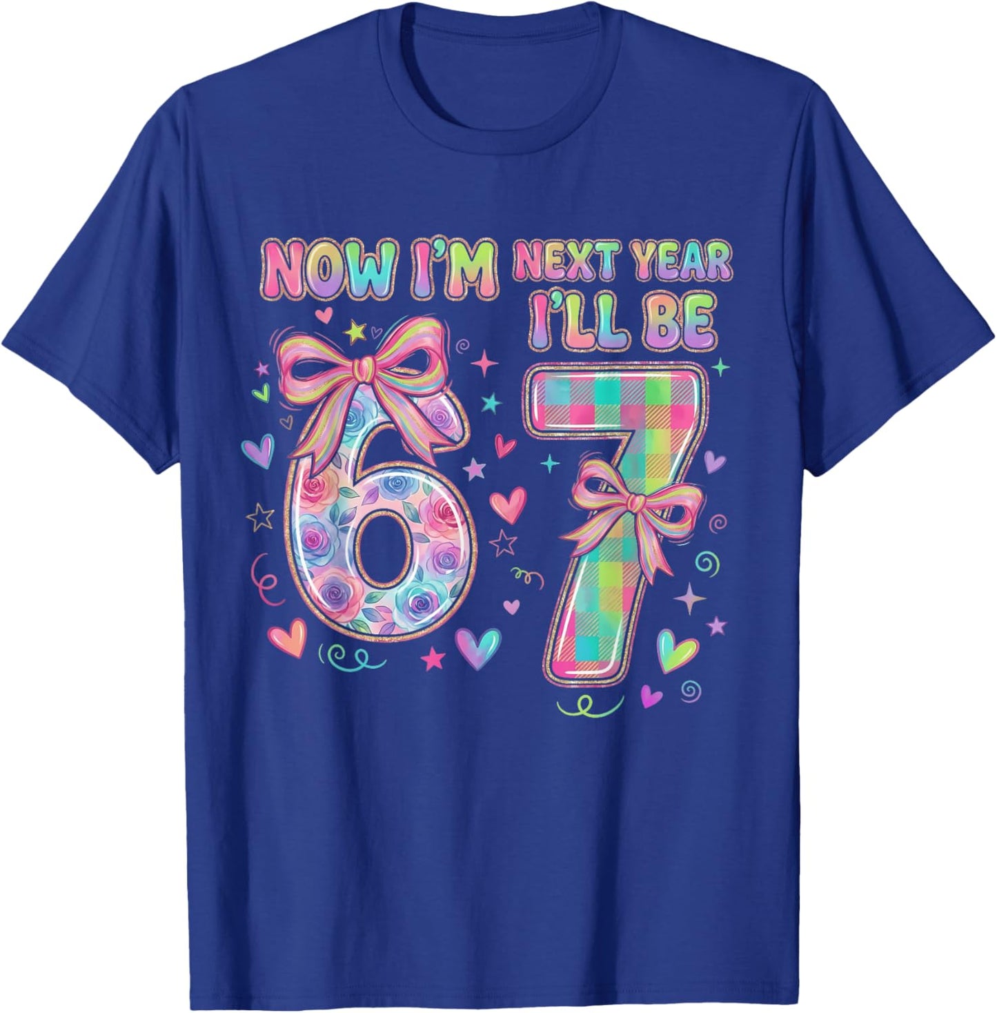 6th Birthday Now I'm 6 I'll Be 7 Six Seven 67 Meme Girls T-Shirt - T-Shirt | Royal