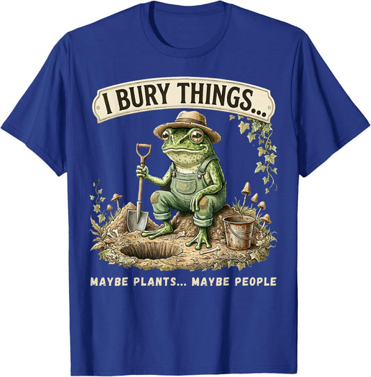 I Bury Things Maybe Plants Maybe People Funny Frog T-Shirt - T-Shirt | Royal