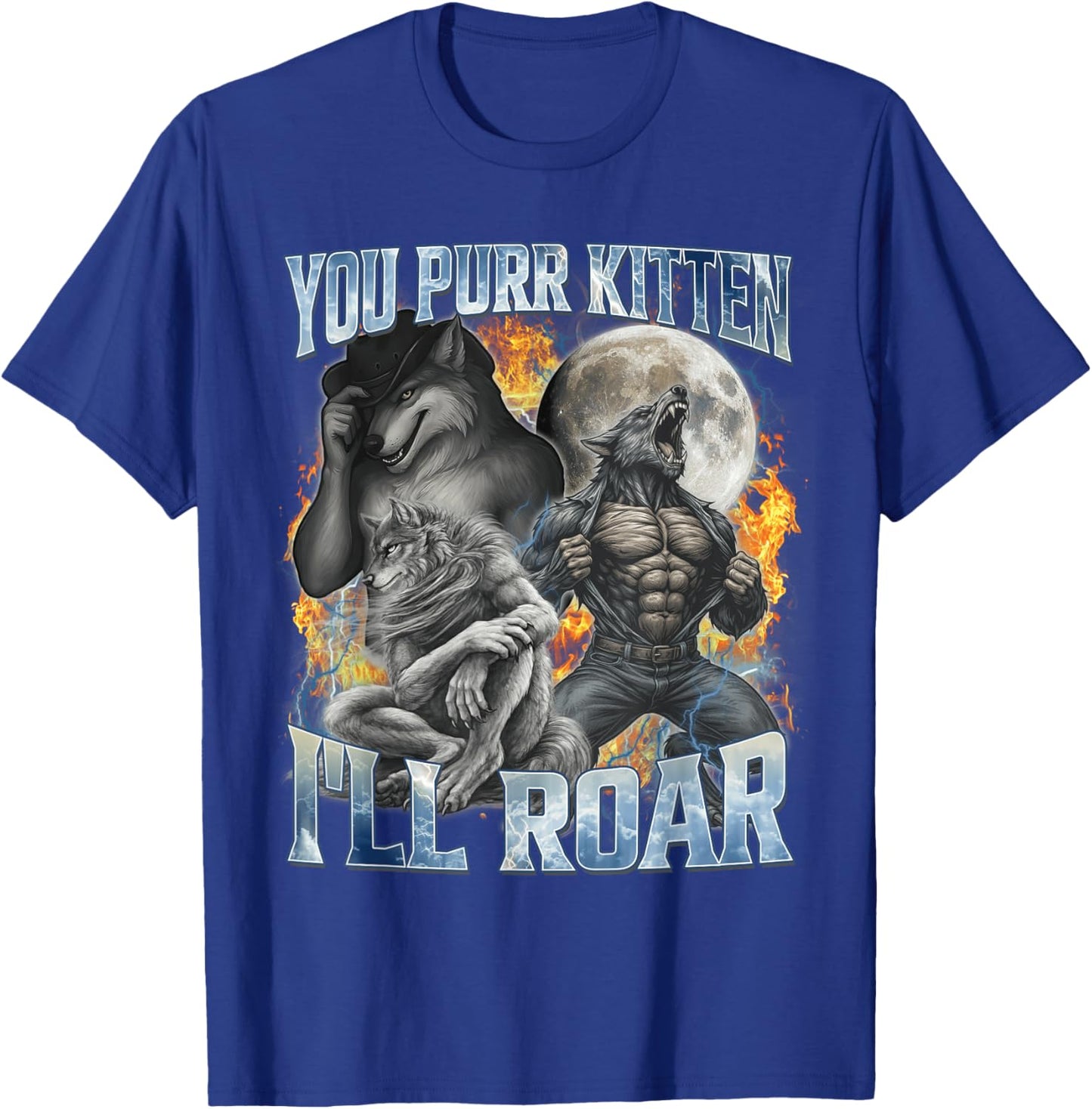 You Purr Kitten I'll Roar Cool Funny Alpha Wolf Meme Bootleg T-Shirt - T-Shirt | Royal