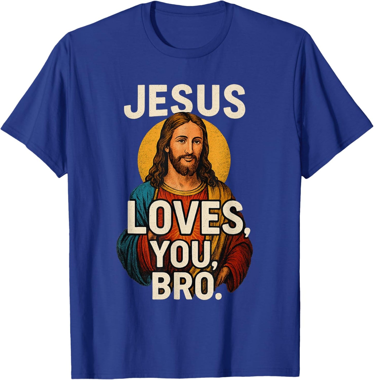 Jesus Loves You Bro Christian Believer Faith God Religious T-Shirt - T-Shirt | Royal